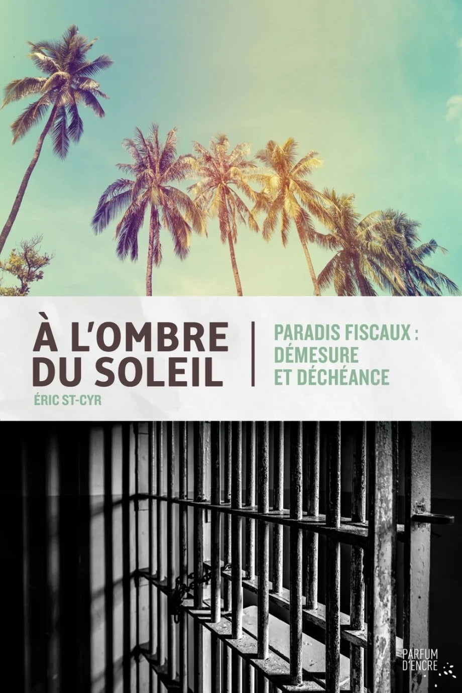 Livre À l’ombre du soleil : Paradis fiscaux : Démesure et déchéance (Éric St-Cyr) (Livre neuf) -...