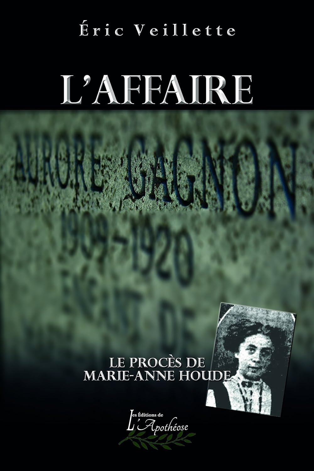 Livre Affaire Aurore Gagnon : Le procès de Marie-Anne Houde (Éric Veillette) (Livre d'occasion)...