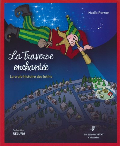 Livre La traverse enchantée : La vraie histoire des lutins - Nadia Perron (Livre neuf) - ISBN 292...