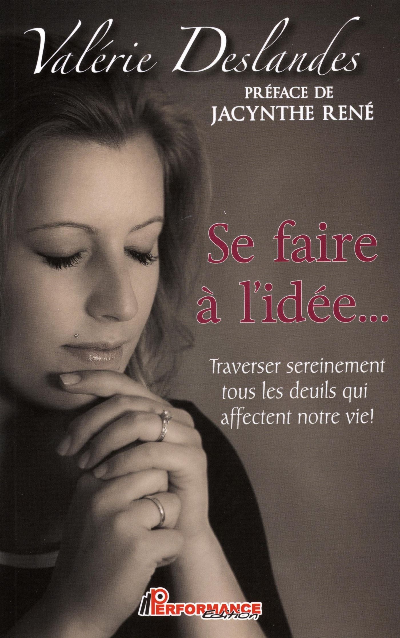 Livre Se faire à l'idée… : Traverser sereinement tous les deuils qui affectent notre vie! - Valér...