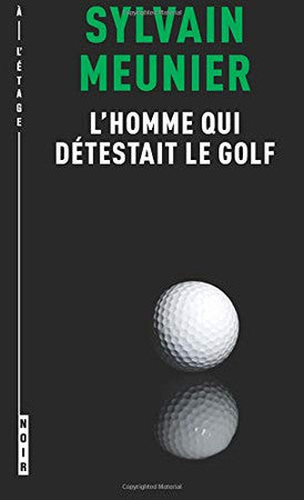 Livre L'homme qui détestait le golf (Sylvain Meunier) (Livre d'occasion) - ISBN 2924568226