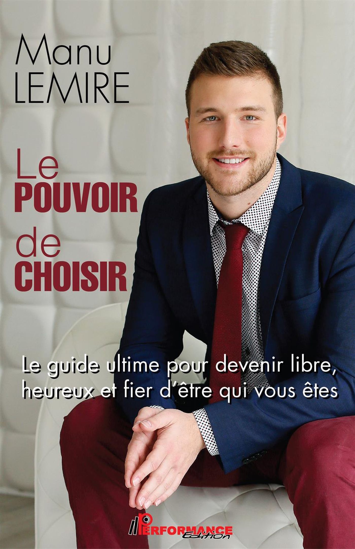 Livre ISBN 292463945X Le pouvoir de choisir : Le guide ultime pour devenir libre, heureux et fier d'être qui vous êtes (Manu Lemire)