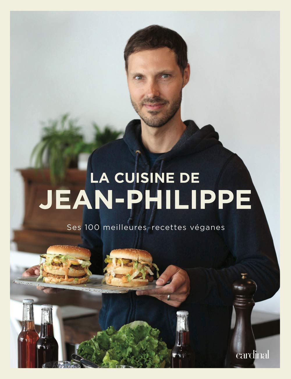 Livre La cuisine de Jean-Philippe : Ses 100 meilleures recettes véganes - Jean-Philippe Cyr (Livr...