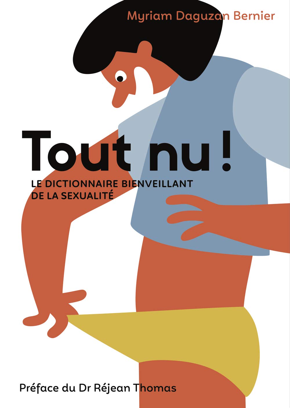 Livre Tout nu!: Dictionnaire bienveillant de la sexualité (Le) - Myriam Daguzan Bernier (Livre d'...