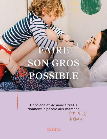 Livre Faire son gros possible : Carolane et Josiane Stratis donnent la parole aux mamans (et aux ...