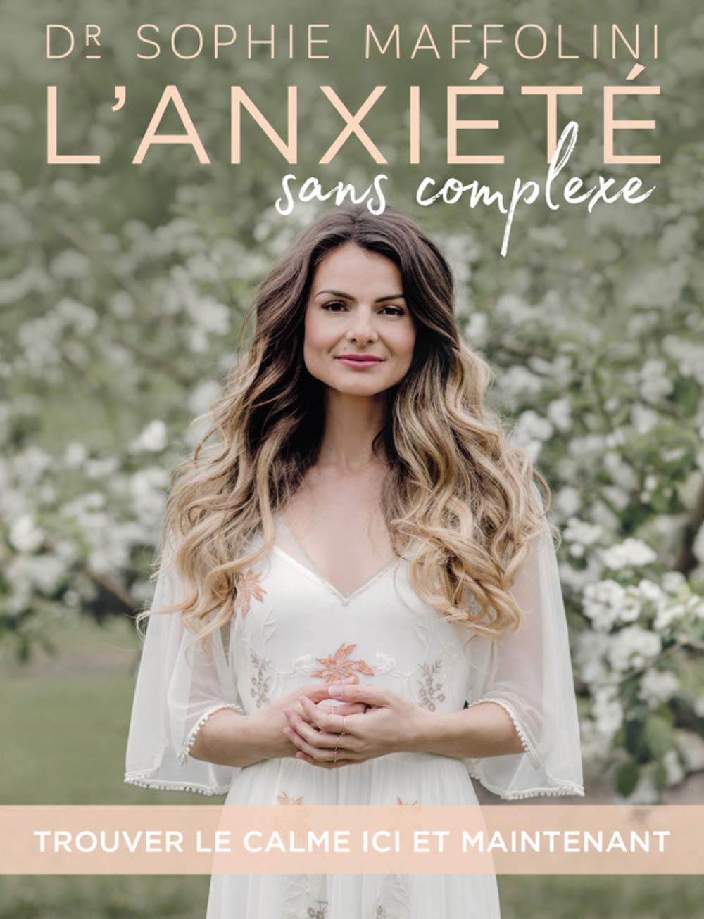 Livre L'anxiété sans complexe : Trouver le calme ici et maintenant - Dr Sophie Maffolini (Livre n...