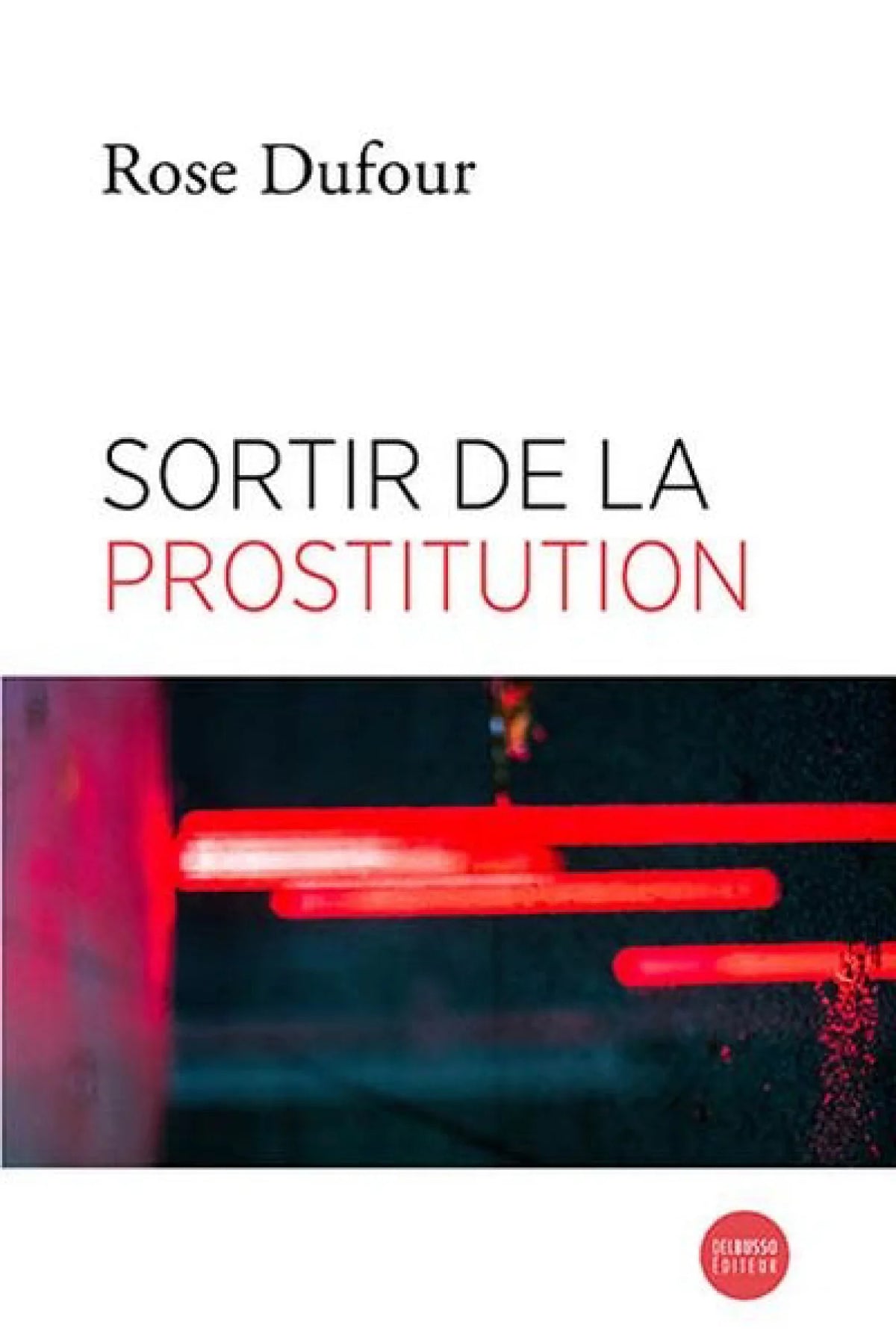 Livre Sortir de la prostitution une approche systémique et une pédagogie de l'empowerment (Rose...