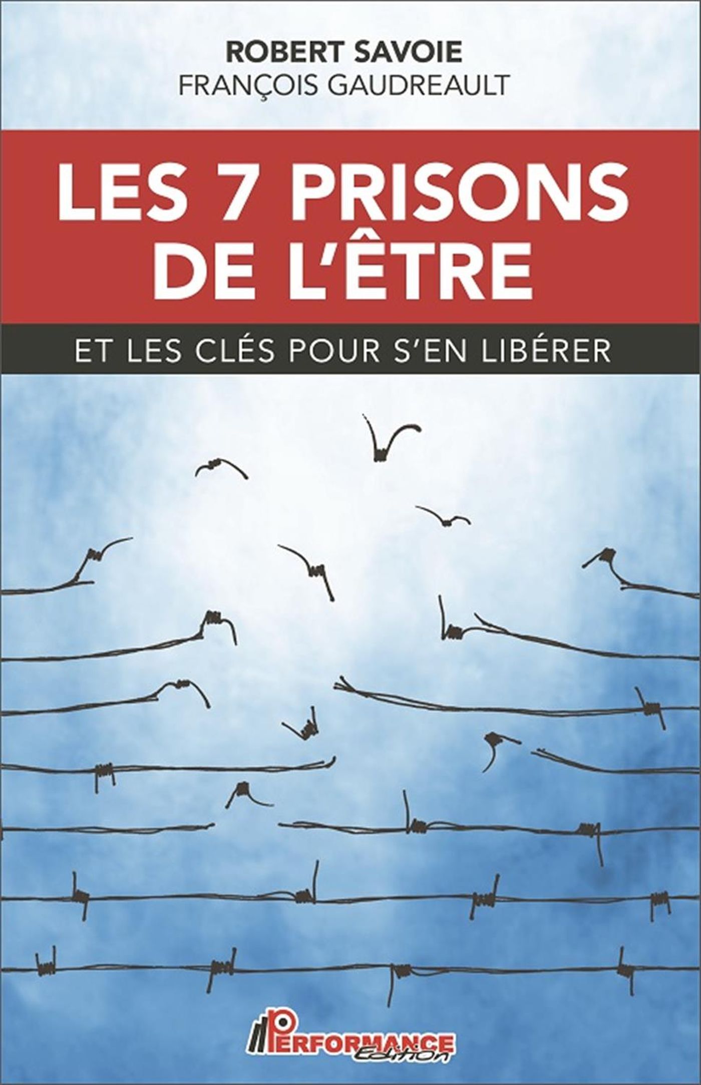 Livre Les 7 prisons de l'être : Et les clés pour s'en libérer - Robert Savoie (Livre d'occasion) ...