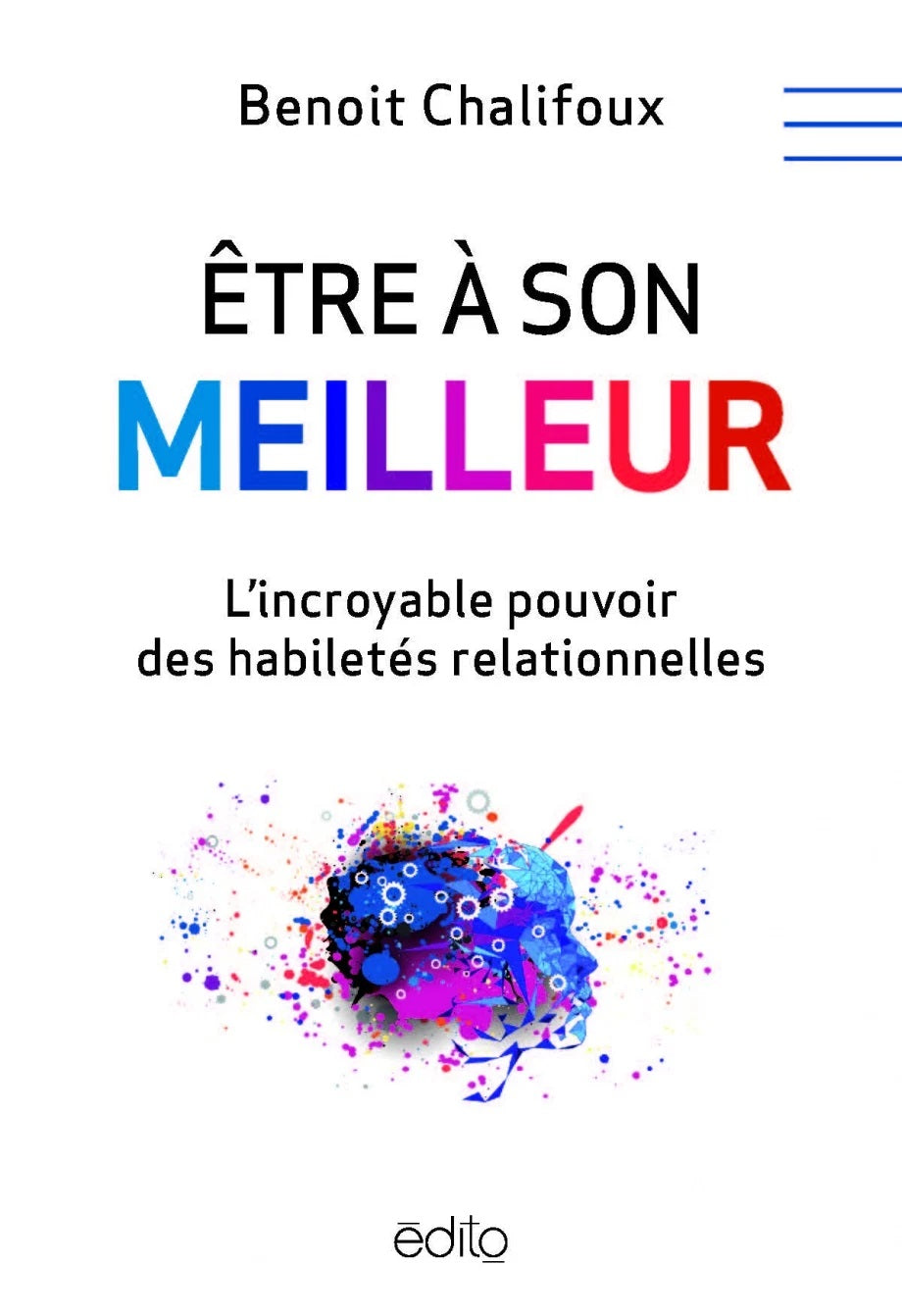Livre Être à son meilleur : L'incroyable pouvoir des habilités relationelles - Benoit Chalifoux (...