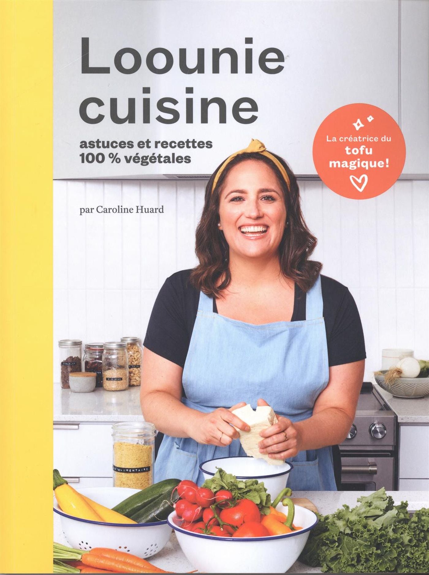 Livre Loounie cuisine : astuces et recettes 100% végétales - Caroline Huard (Livre neuf)
