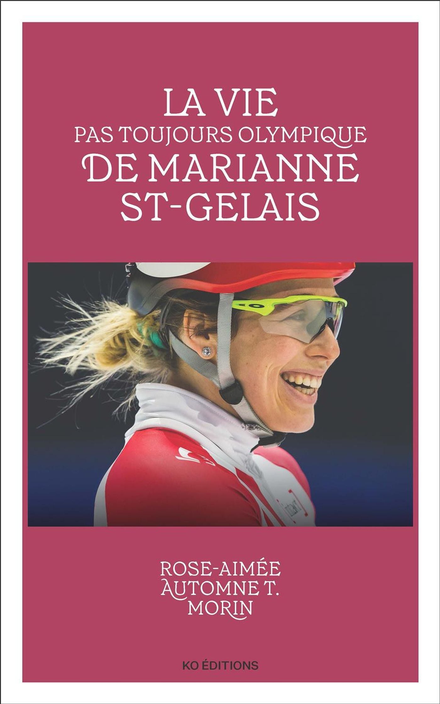 Livre La vie pas toujours olympique de Marianne St-Gelais - Rose-Aimée Automne T. Morin (Livre d'...