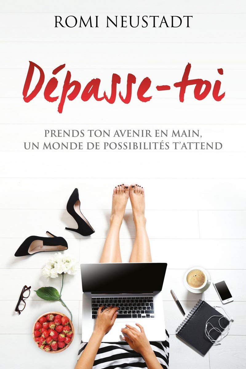 Livre Dépasse-toi : Prends ton avenir en main, un monde de possibilités t'attend (Romi Neustadt)...