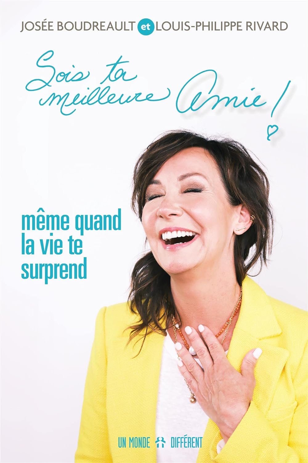 Sois ta meilleure amie! : Même quand la vie te surprend - Josée Boudreault