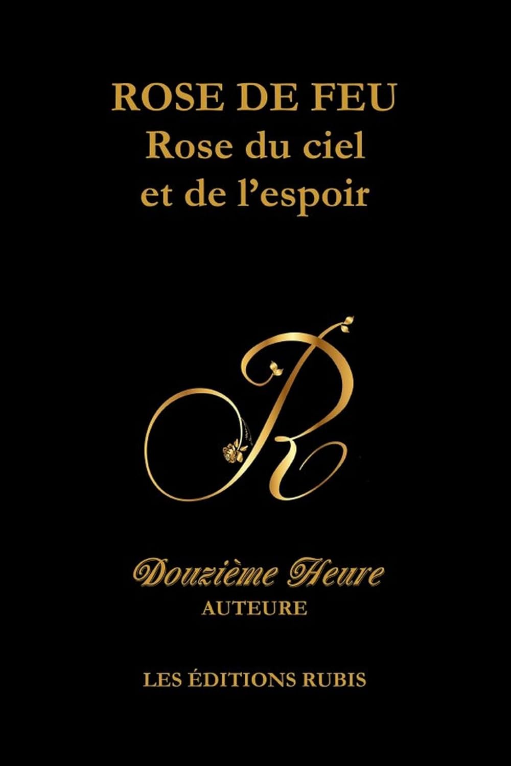 Rose de feu : Rose du ciel et de l'espoir - Douzième Heure