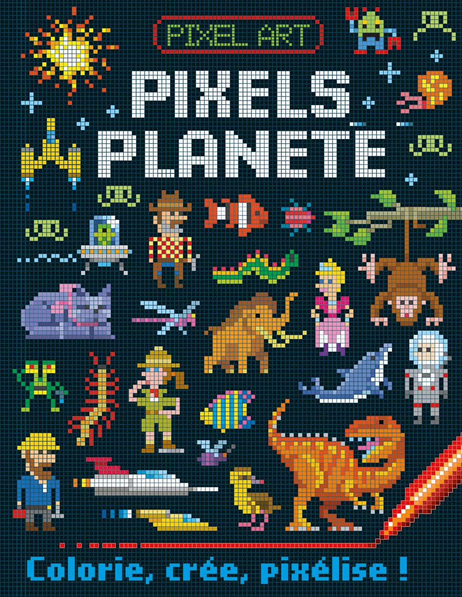 Livre Pixels planète : Colorie, crée, pixélise! (Livre d'occasion)