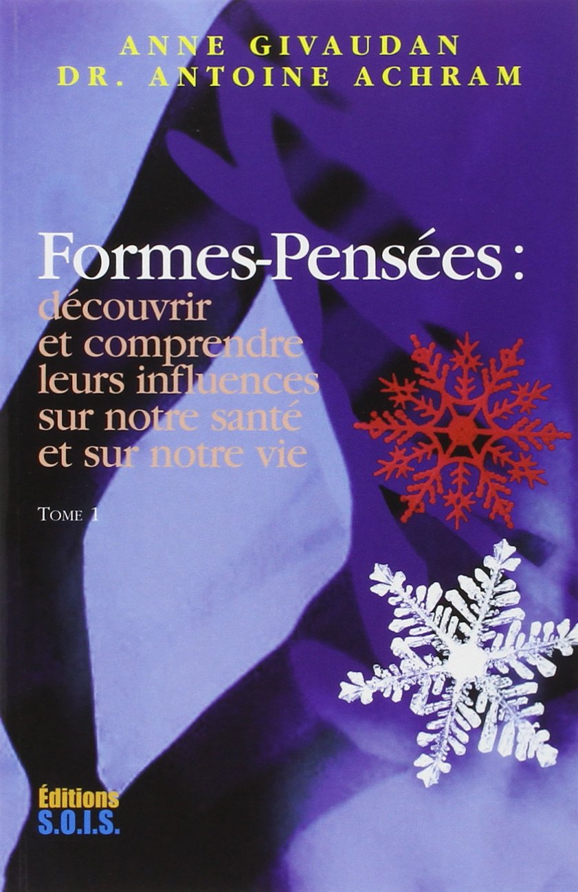 Formes-Pensées # 1 : Découvrir et comprendre leurs influences sur notre santé et sur notre vie - Anne Givaudan