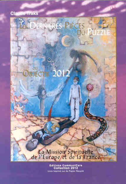 Livre Les dernières pièces du puzzle ou Objectif 2012 ou La mission Spirituelle de l'Europe et de...