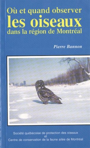 Livre Où et quand observer les oiseaux dans la région de Montréal - Pierre Bannon (Livre d'occasi...