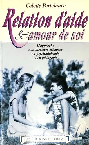 Livre Relation d'aide et d'amour de soi : L'approche non directive créatrice en psychothérapie...