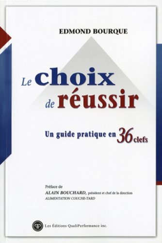Livre Le choix de réussir: Un guide pratique en 36 clefs (Edmond Bourque) (Livre d'occasion) -...