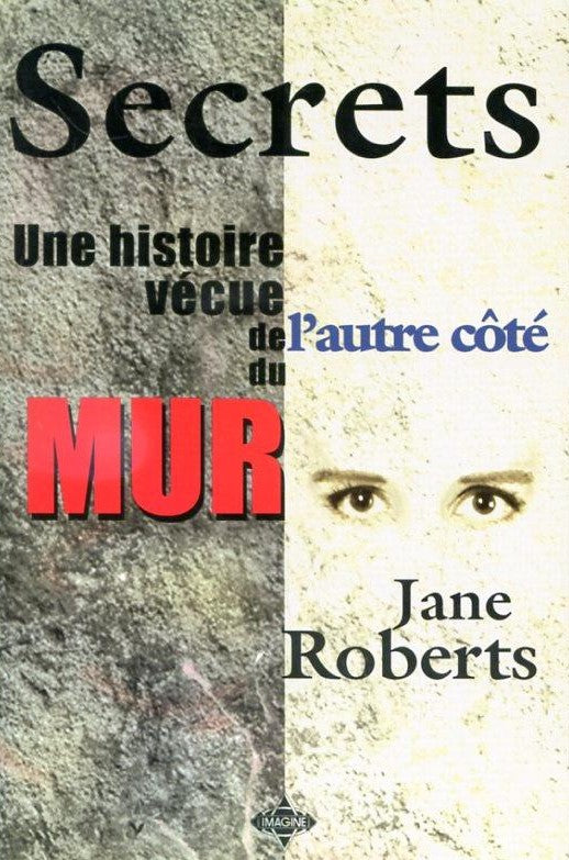 Livre Secrets : Une histoire vécue de l'autre côté du mur - Jane Roberts (Livre d'occasion) - ISB...