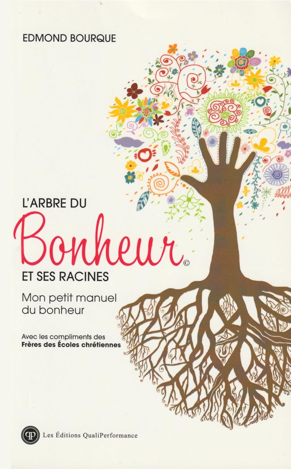 Livre L'arbre du bonheur et ses racines : Mon petit manuel du bonheur - Edmond Bourque (Livre d'o...
