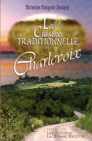 Livre La cuisine traditionnelle de Charlevoix - Micheline Mongrain-Dontigny (Livre d'occasion) - ...