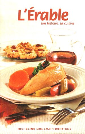 Livre L'érable : son histoire, sa cuisine - Micheline Mongrain-Dontigny (Livre d'occasion) - ISBN...