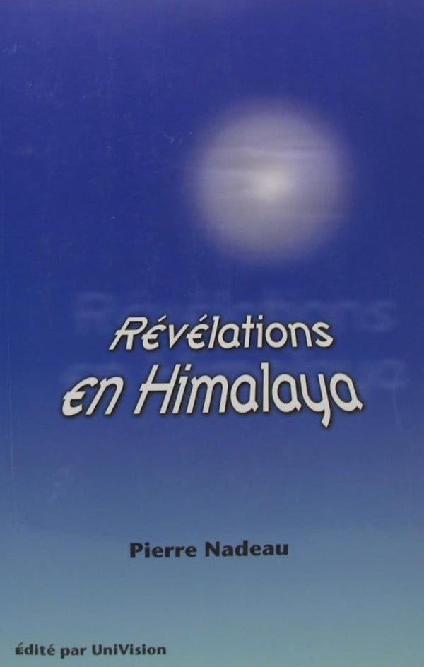 Livre Révélations en himalaya - Pierre Nadeau (Livre neuf) - ISBN 2980619701