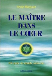 Livre Le maître dans le coeur, ou, La grande révolution de la conscience - Annie Marquier (Livre ...
