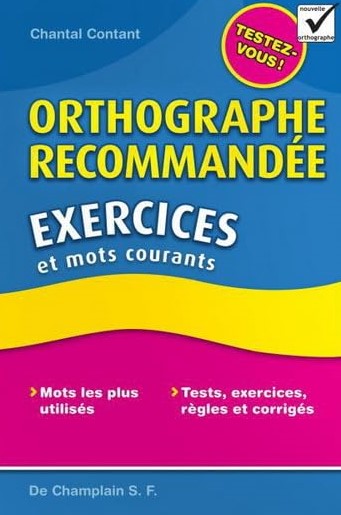 Livre Orthographe recommandée : Exercices et mots courants - Chantal Contant (Livre neuf) - ISBN ...
