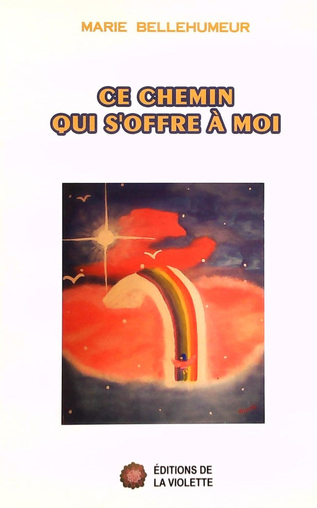 Livre Ce chemin qui s'offre à moi - Marie Bellehumeur (Livre d'occasion) - ISBN 298088071X