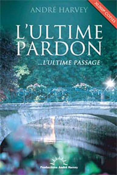 Livre L'ultime pardon… L'ultime passage (André Harvey) (Livre d'occasion) - ISBN 2980902829
