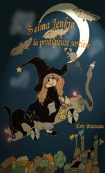 Livre Selma Jenkin, la prodigieuse sorcière - Éric Brazeau (Livre d'occasion)