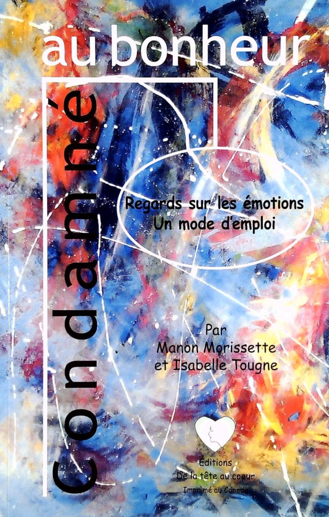 Livre Condamné au bonheur : Regards sur les émotions : Un mode d'emploi - Manon Morissette (Livre...
