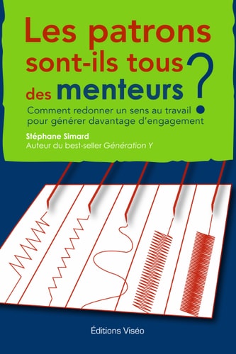 Livre Les patrons sont-ils tous des menteurs? comment redonner un sens au travail pour générer...