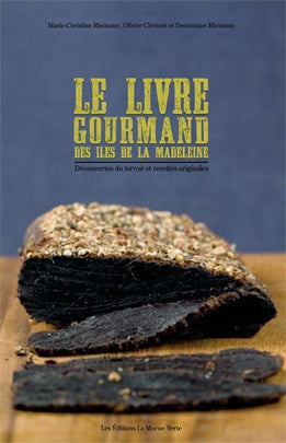 Livre Le livre gourmand des îles de la madeleine découvertes du terroir et recettes originales...
