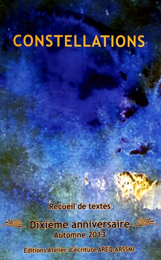 Livre Constellations : Recueil de textes : Dixième anniversaire Automne 2013 - Collectif (Livre n...