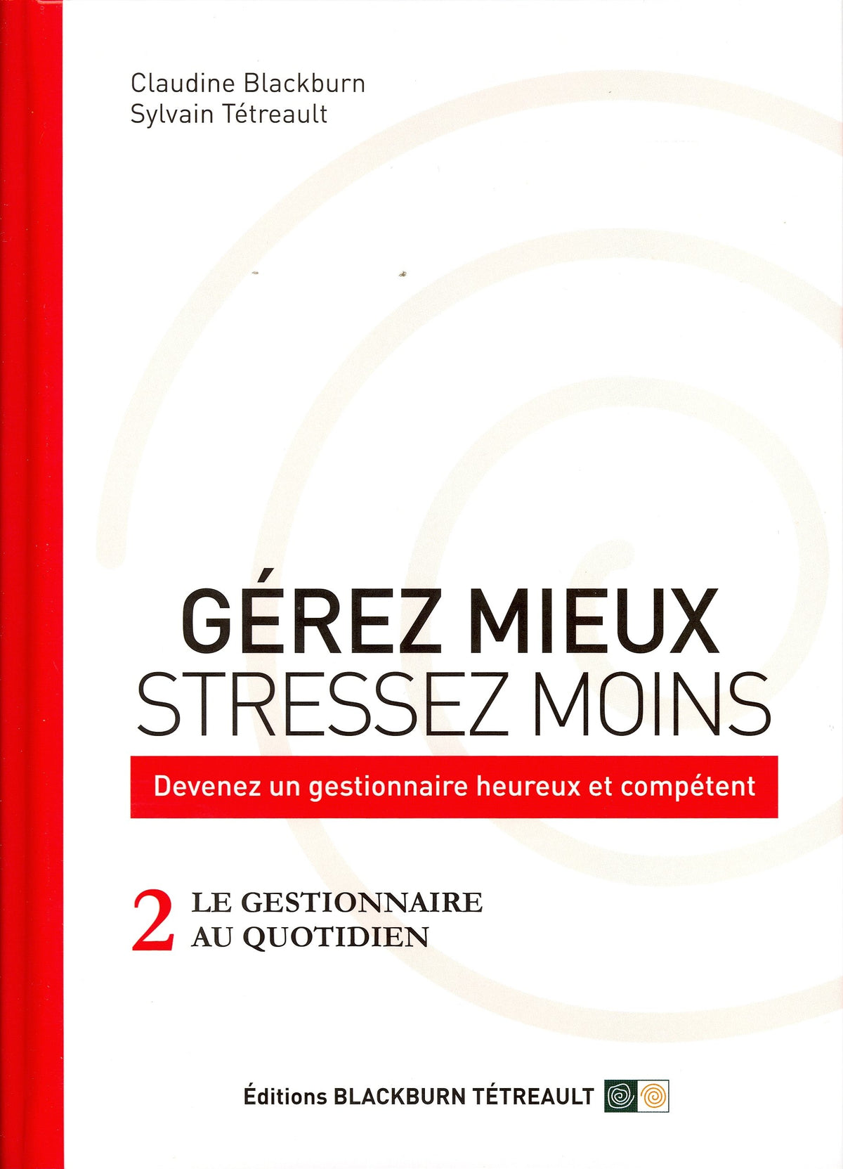 Livre Gérez mieux, stressez moins # 2 : Le gestionnaire au quotidien (Claudine Blackburn,...