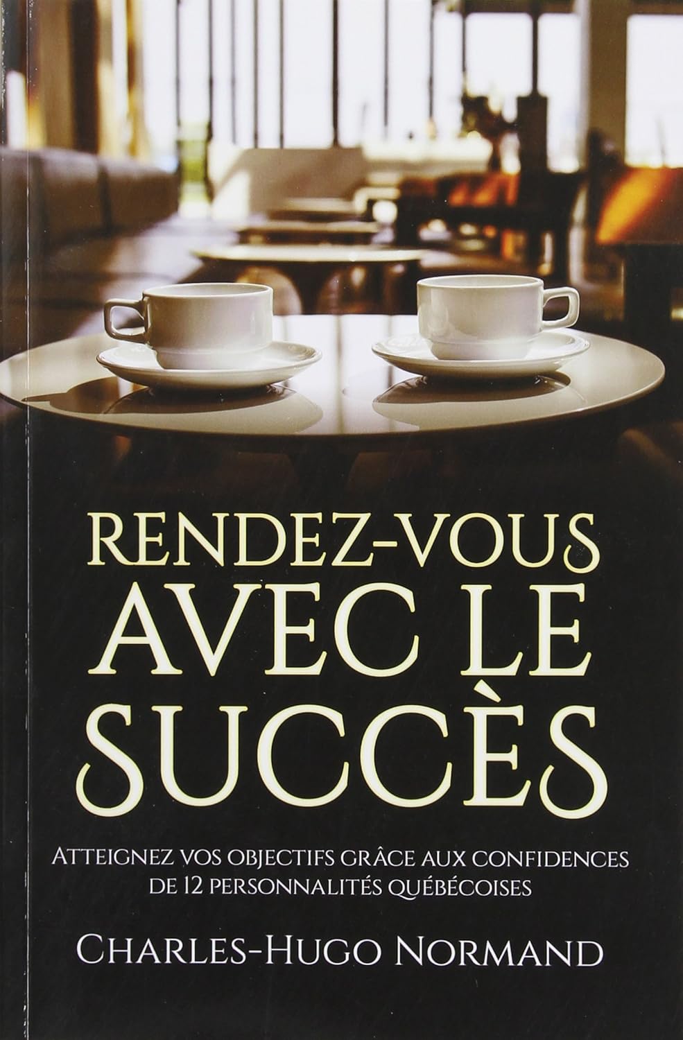 Livre Rendez-vous avec le succès : Atteignez vos objectifs grâce aux confidences de 12...