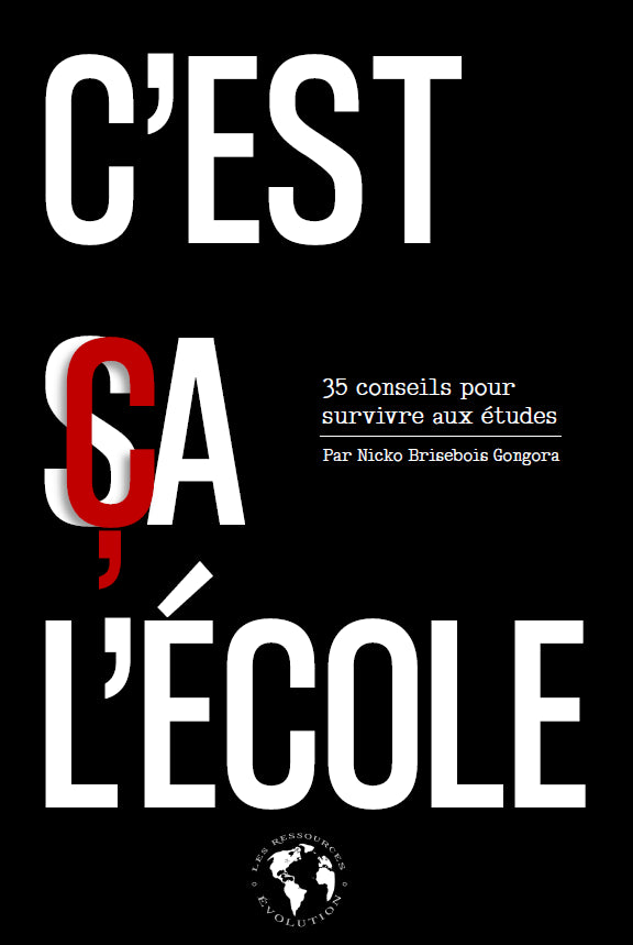 C'est ça l'école : 35 conseils pour survivre aux études - Nicko Brisebois Gongora