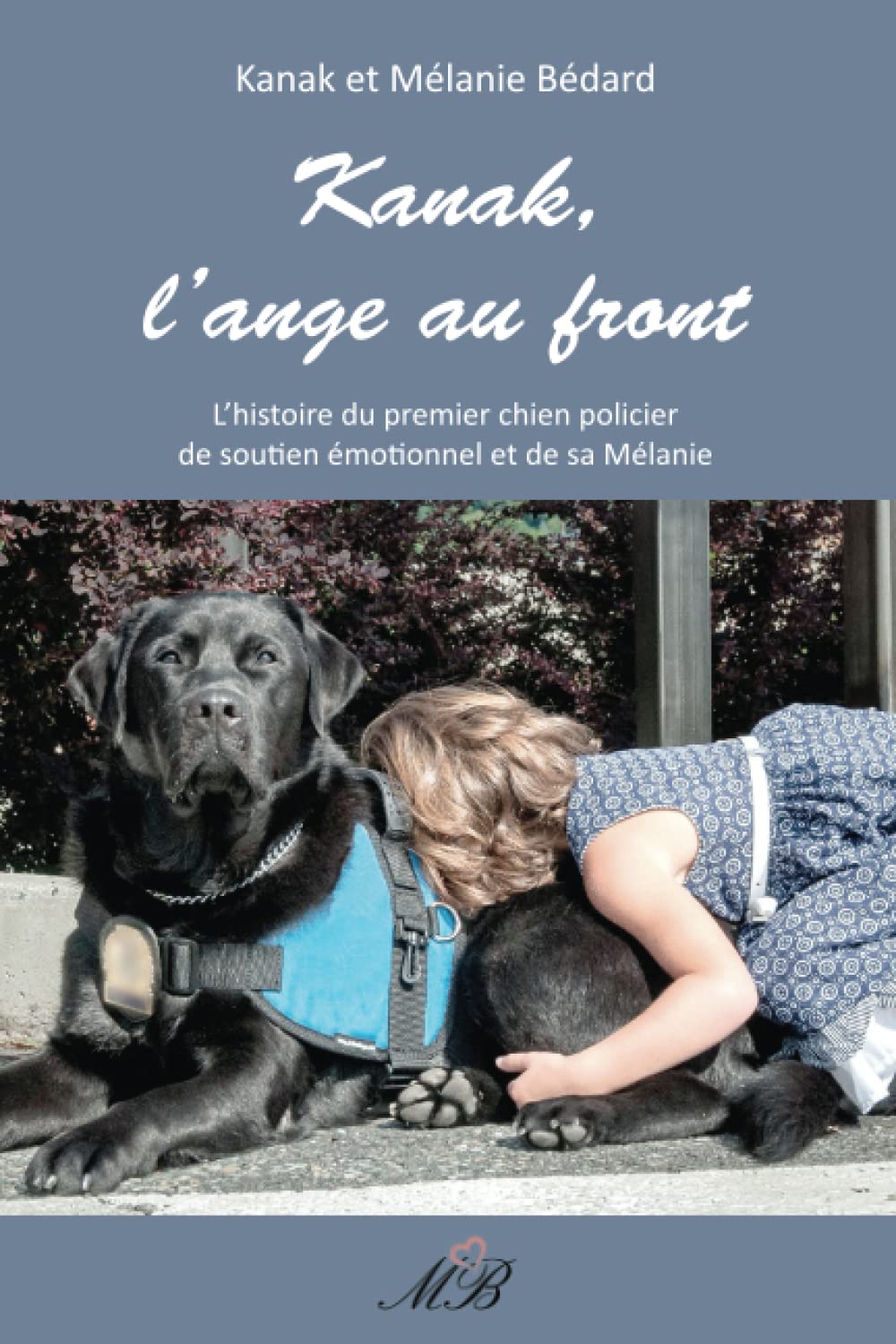 Livre ISBN 2982073900 Kanak, l'ange au front : L'histoire du premier chien policier de soutien émotionnel au Québec et de sa Mélanie (Kanak)