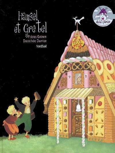 Livre Hansel et gretel un conte des frères grimm (Dorothée Duntze Wilhelm Grimm Jacob Grimm)...