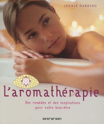 Livre L'aromathérapie : Des remèdes et des inspirations pour votre bien-être - Jennie Harding (Li...