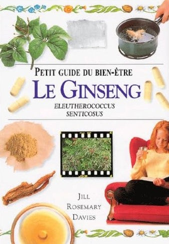 Livre Petit guide du bien-être : Le ginseng eleutherococcus senticosus (Jill Rosemary Davies)...
