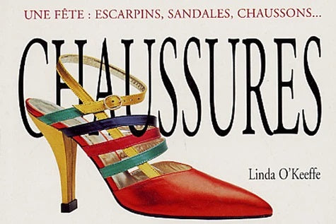 Livre Chaussures : Une fête : Escarpins, sandales, chaussons - Linda O'Keeffe (Livre d'occasion) ...