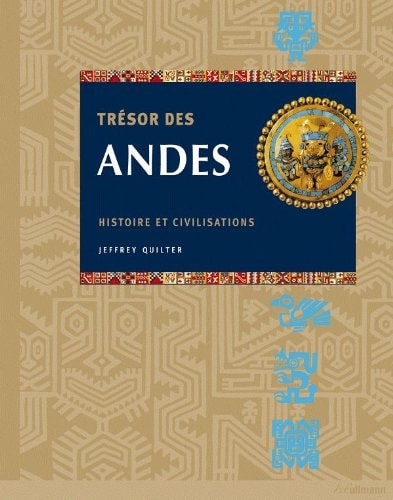 Livre Trésors des Andes histoire et civilisations (Jeffrey Quilter) (Livre d'occasion) - ISBN...