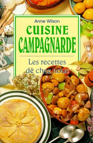 Livre Cuisine campagnarde : Les recettes de chez nous - Anne Wilson (Livre d'occasion)