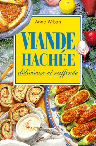 Viande hachée : Délicieuse et raffinée - Anne Wilson