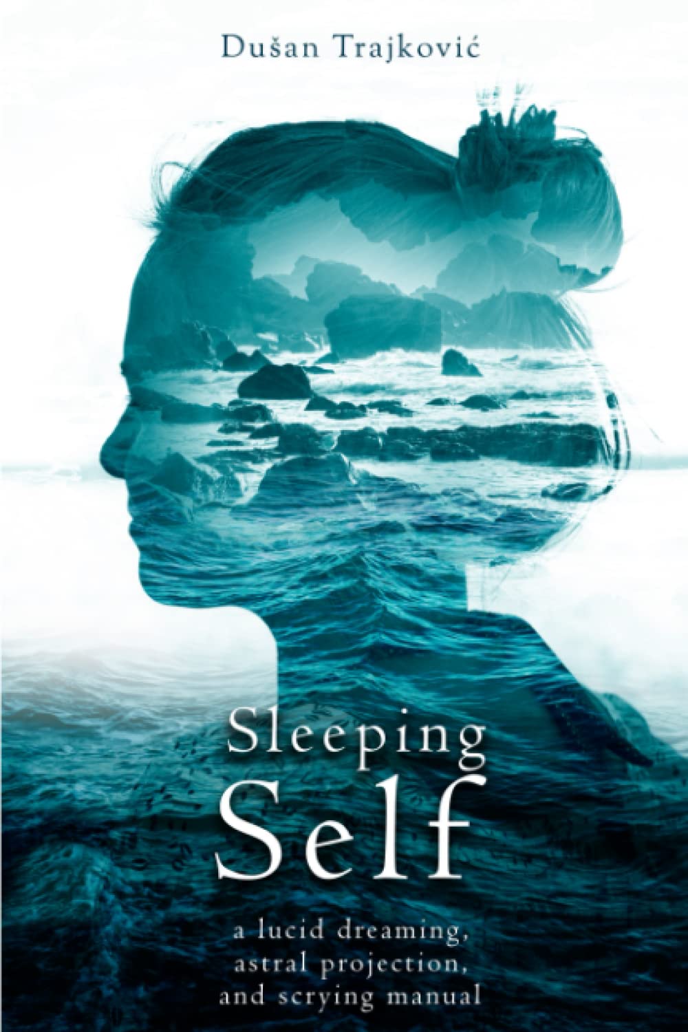 Livre Sleeping Self : A Lucid Dreaming, Astral Projection, and Scrying Manual - Dusan Trajkovic (...